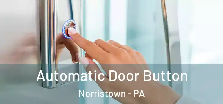 Automatic Door Button Norristown - PA