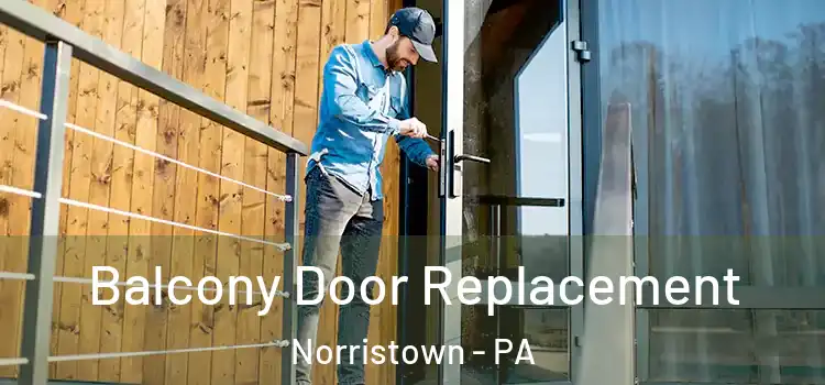  Balcony Door Replacement Norristown - PA