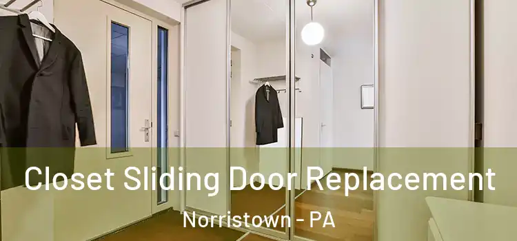  Closet Sliding Door Replacement Norristown - PA