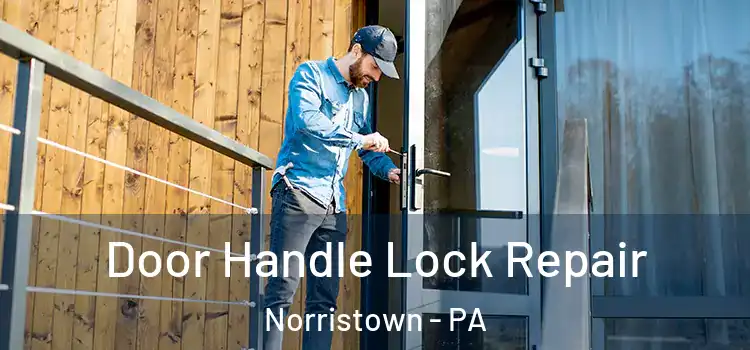 Door Handle Lock Repair Norristown - PA