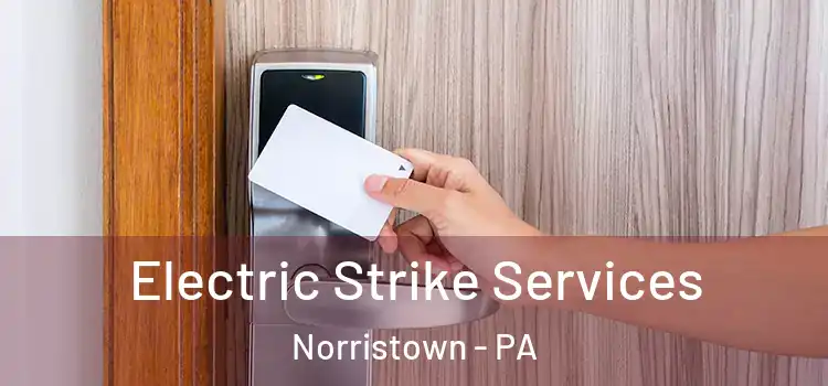 Electric Strike Services Norristown - PA