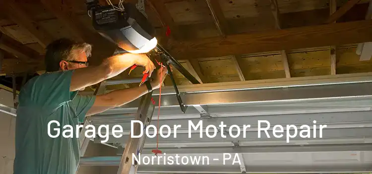  Garage Door Motor Repair Norristown - PA