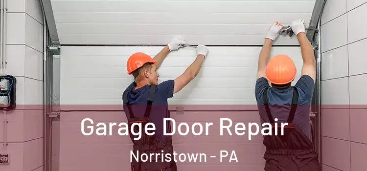  Garage Door Repair Norristown - PA