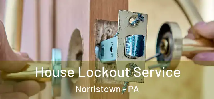  House Lockout Service Norristown - PA