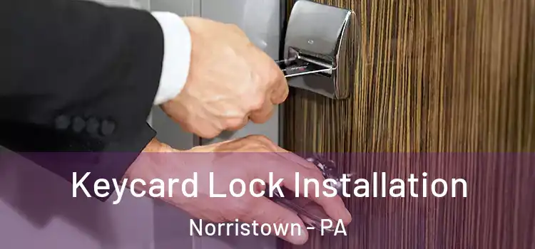 Keycard Lock Installation Norristown - PA