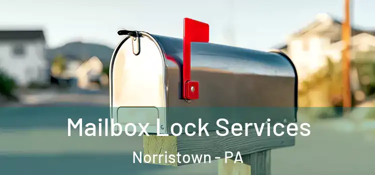  Mailbox Lock Services Norristown - PA