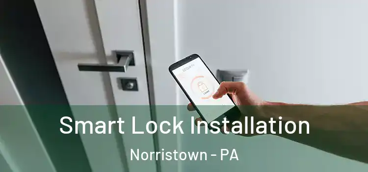  Smart Lock Installation Norristown - PA